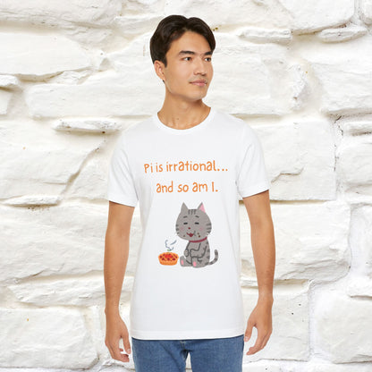 “Pi Is Irrational... And So Am I…''| Funny T-Shirt | Nunu&Miao Studio