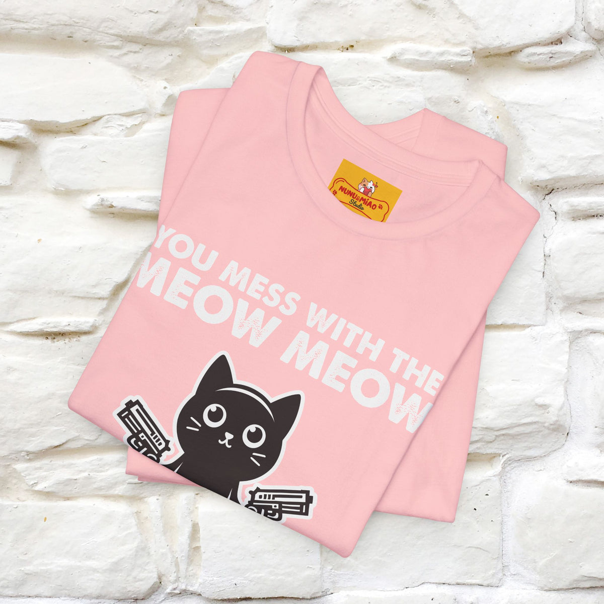 "You Mess With The Meow Meow, You Get The Peow Peow" Cat T-shirt |Nunu&Miao Studio