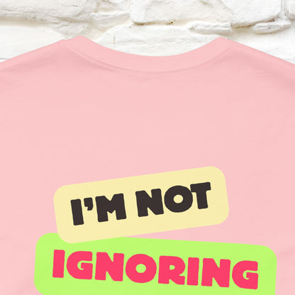 "I'm Not Ignoring You. I'm Just  .. " Cat T-Shirt | Front & Back Design | Nunu&Miao Studio - Nunu&Miao Studio