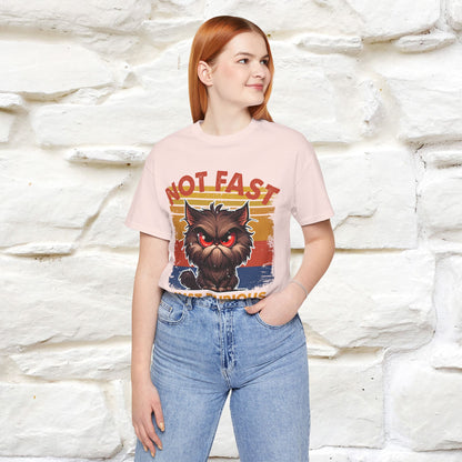 Not Fast, Just Furious |  Sarcastic Cat T-Shirt | Nunu&Miao Studio - Nunu&Miao Studio