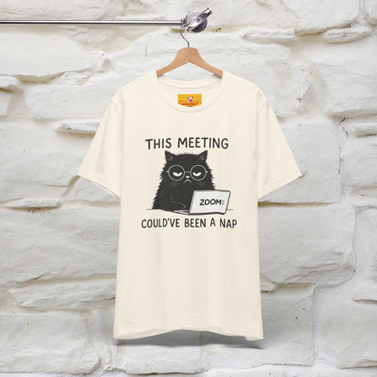 "This Meeting Could've Been a Nap" | Sarcastic Cat T-Shirt | Nunu&Miao Studio - Nunu&Miao Studio