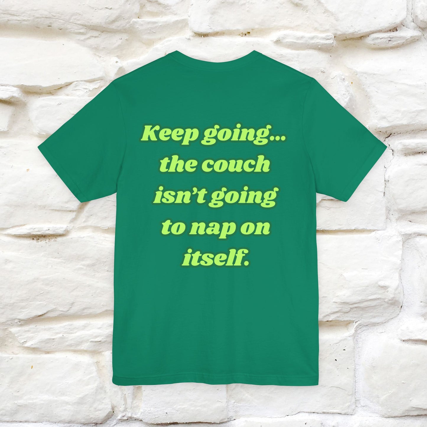"Keep going… the couch isn’t going to nap on itself." Cat T-Shirt| Front & Back Design | Nunu&Miao Studio - Nunu&Miao Studio
