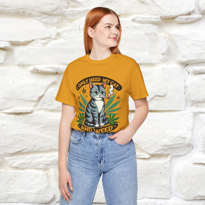 I Only Need My Cat and Weed Funny T-Shirt for Men & Women | 100% Cotton* - Nunu&Miao Studio