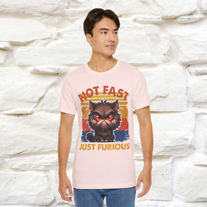 Not Fast, Just Furious |  Sarcastic Cat T-Shirt | Nunu&Miao Studio - Nunu&Miao Studio