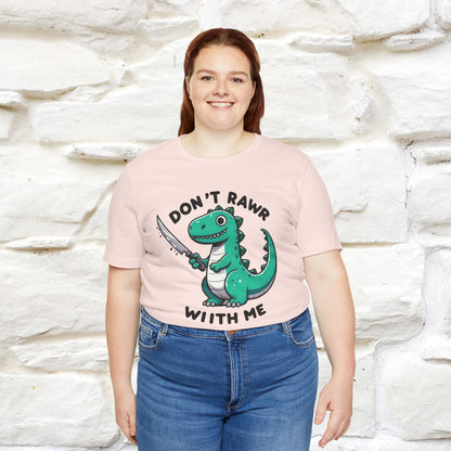 "Don't Rawr With Me... " Funny T-Shirt | Nunu&Miao Studio