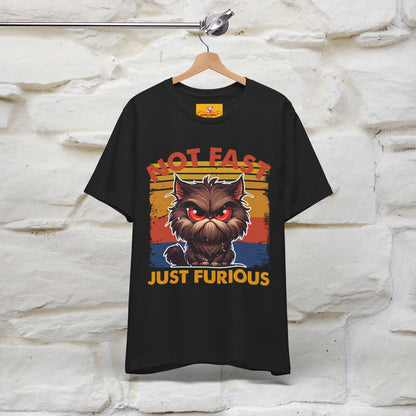 Not Fast, Just Furious |  Sarcastic Cat T-Shirt | Nunu&Miao Studio - Nunu&Miao Studio