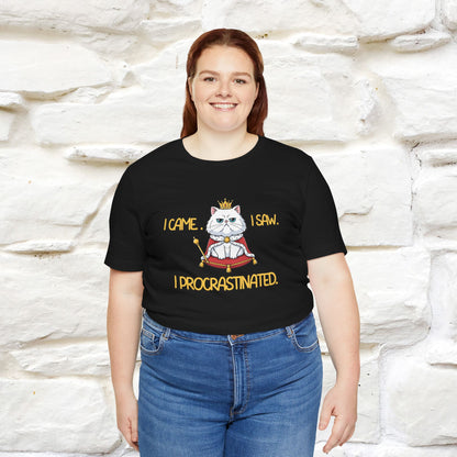 ''“I came. I saw. I procrastinated.''| Funny T-Shirt | Nunu&Miao Studio