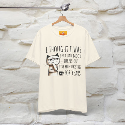 "I Thought I was In A Bad Mood.. " Cat  T-shirt |Nunu&Miao Studio - Nunu&Miao Studio