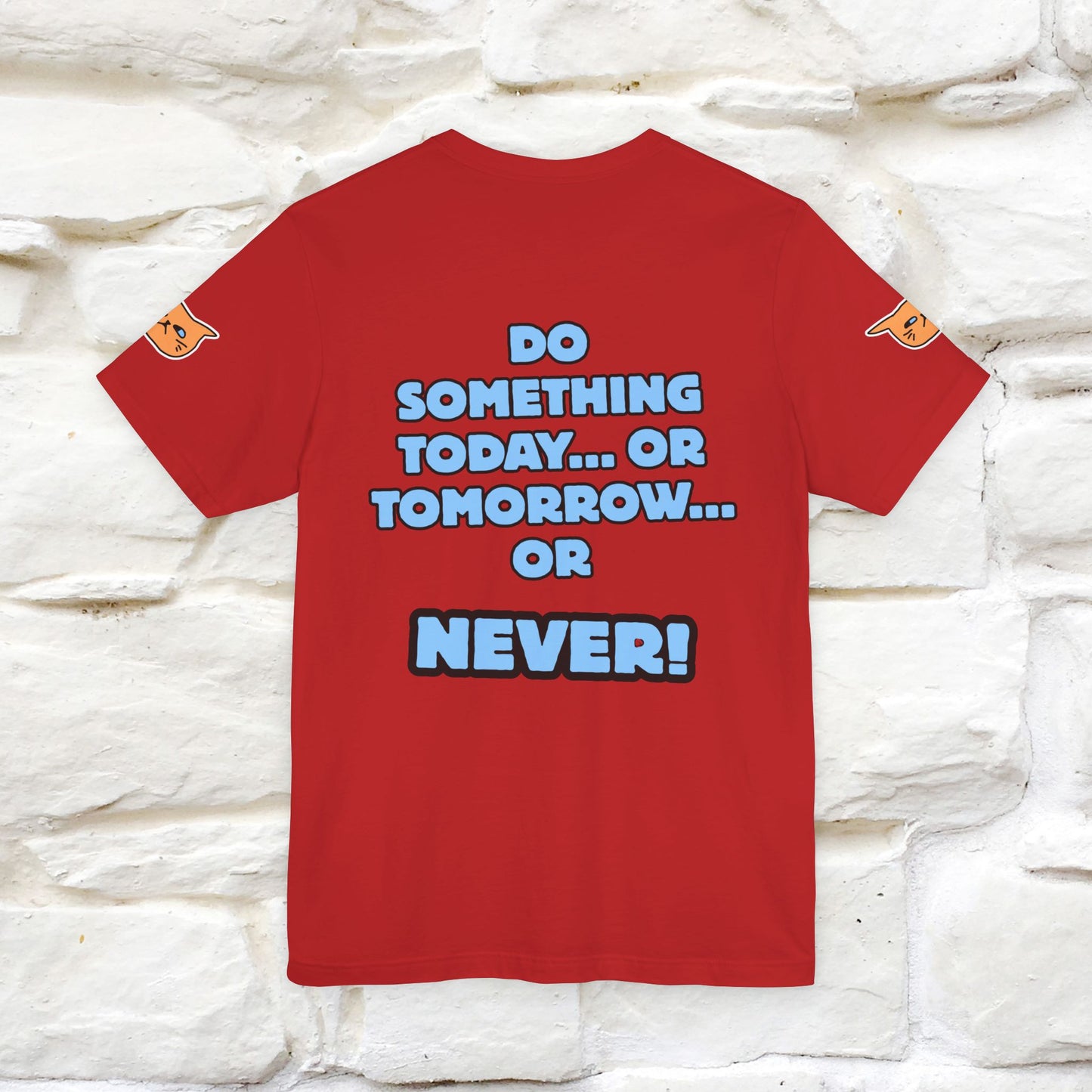 "Do something today… or tomorrow… or never." Cat T-Shirt| Front & Back Design | Nunu&Miao Studio - Nunu&Miao Studio