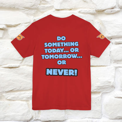 "Do something today… or tomorrow… or never." Cat T-Shirt| Front & Back Design | Nunu&Miao Studio - Nunu&Miao Studio