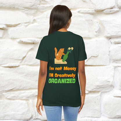 "I'm Not Messy .. " Cat T-Shirt | Front & Back Design | Nunu&Miao Studio - Nunu&Miao Studio