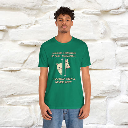 “Parallel lines have so much in common…''| Funny T-Shirt | Nunu&Miao Studio
