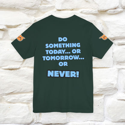 "Do something today… or tomorrow… or never." Cat T-Shirt| Front & Back Design | Nunu&Miao Studio - Nunu&Miao Studio