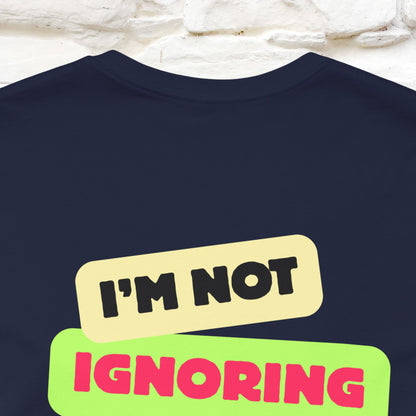 "I'm Not Ignoring You. I'm Just  .. " Cat T-Shirt | Front & Back Design | Nunu&Miao Studio - Nunu&Miao Studio