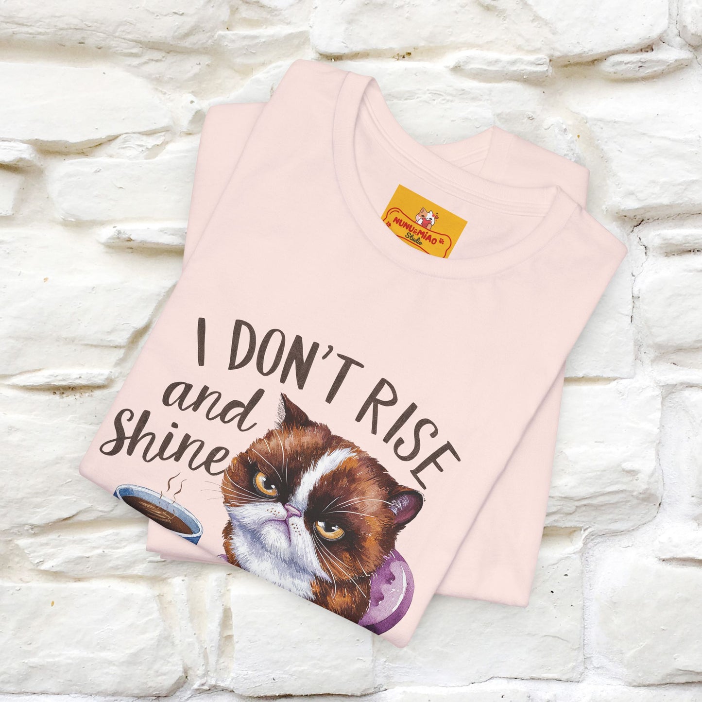 I Don’t Rise and Shine, I Caffeinate ....| Funny Cat T-Shirt| Nunu&Miao Studio - Nunu&Miao Studio