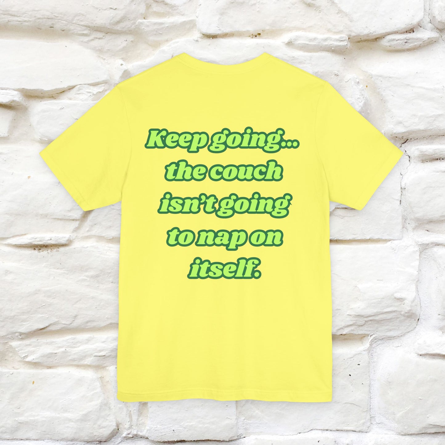 "Keep going… the couch isn’t going to nap on itself." Cat T-Shirt| Front & Back Design | Nunu&Miao Studio - Nunu&Miao Studio