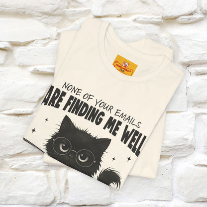 "None of your Emails Are Finding Me Well" Cat T-Shirt | Nunu&Miao Studio - Nunu&Miao Studio