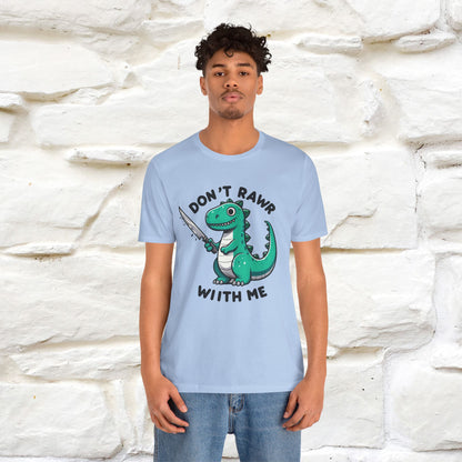 "Don't Rawr With Me... " Funny T-Shirt | Nunu&Miao Studio