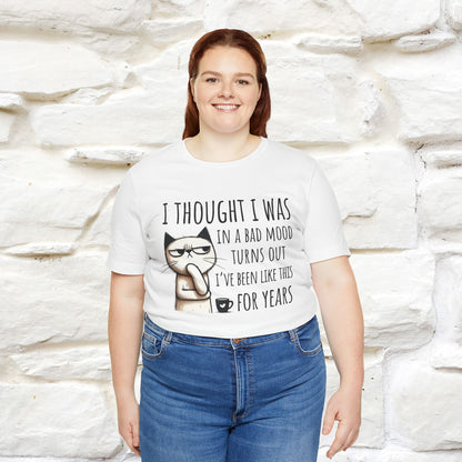 "I Thought I was In A Bad Mood.. " Cat  T-shirt |Nunu&Miao Studio - Nunu&Miao Studio