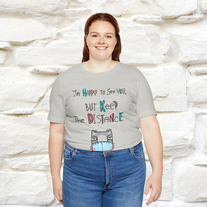 "I'M Happy To See You But Keep The Distance" Cat T-Shirt | Nunu&Miao Studio - Nunu&Miao Studio
