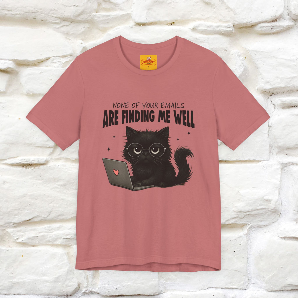 "None of your Emails Are Finding Me Well" Cat T-Shirt for Men & Women | Funny Design | 100% Cotton
