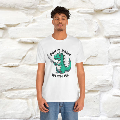 "Don't Rawr With Me... " Funny T-Shirt | Nunu&Miao Studio