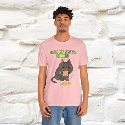 "When My Sister Cooks" Funny Cat  T-shirt |Nunu&Miao Studio - Nunu&Miao Studio
