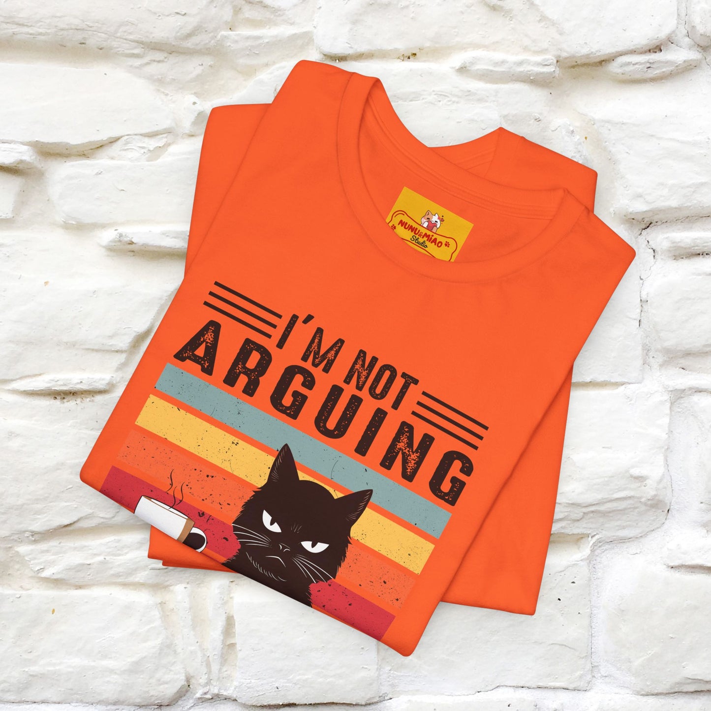I’m Not Arguing, I’m Explaining Why I’m Right Cat T-Shirt  Nunu&Miao Studio - Nunu&Miao Studio