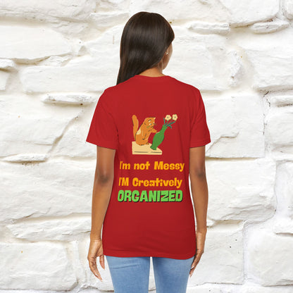 "I'm Not Messy .. " Cat T-Shirt | Front & Back Design | Nunu&Miao Studio - Nunu&Miao Studio