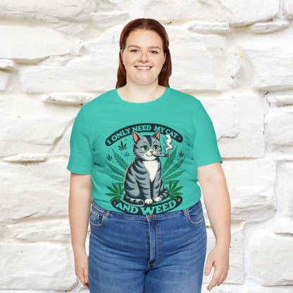 I Only Need My Cat and Weed Funny T-Shirt for Men & Women | 100% Cotton* - Nunu&Miao Studio