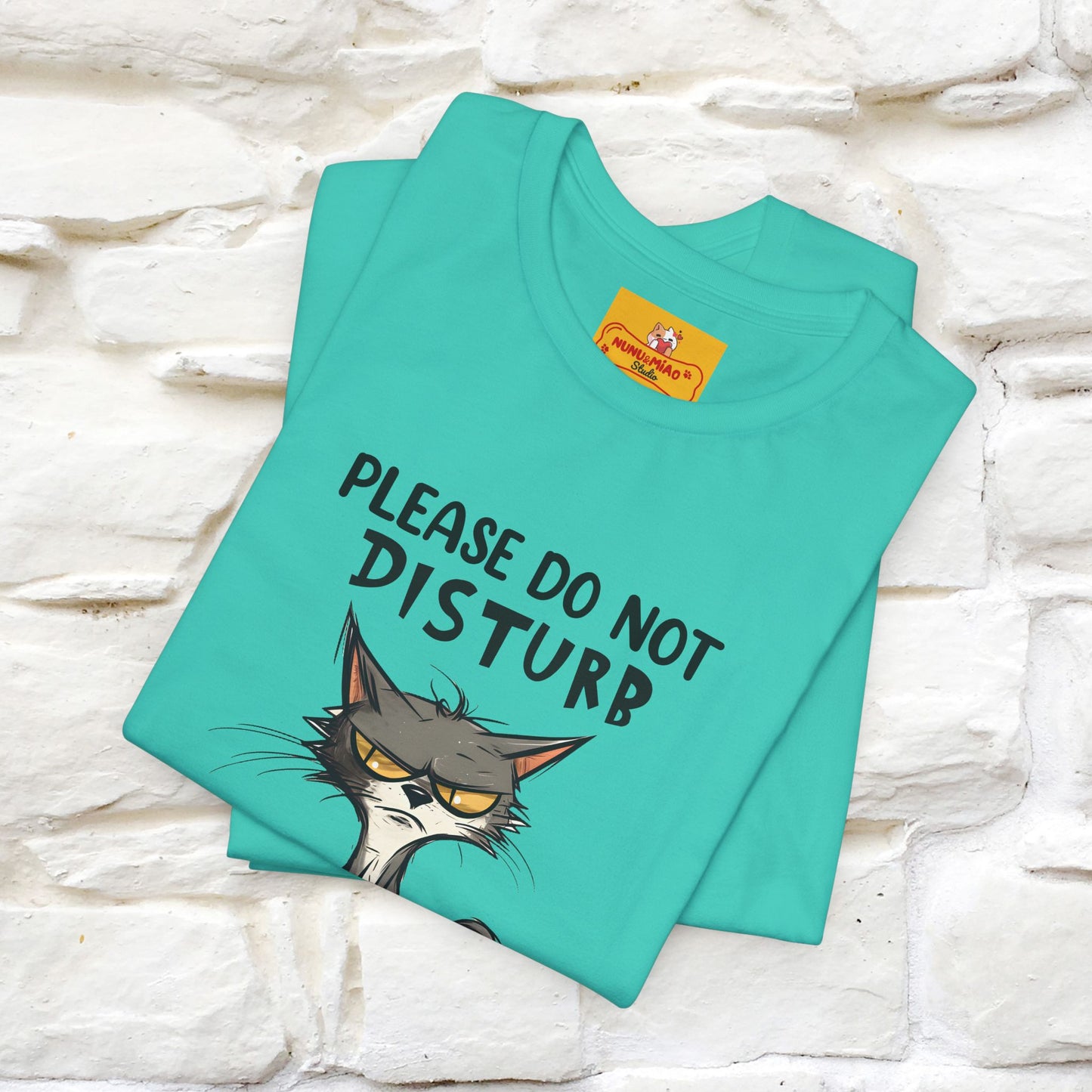 ''Please Do Not Disturb, I’m Already Disturbed Enough''| Cat T-Shirt |Nunu&Miao Studio - Nunu&Miao Studio