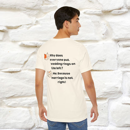 “Because Marriage is not right!" Funny Cat T-Shirt | Front & Back Design | Nunu&Miao Studio