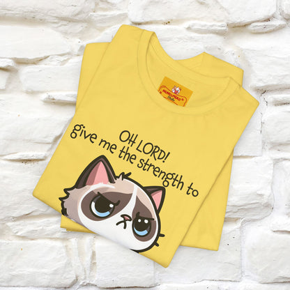 ''Oh Lord! Give Me Strength to ...'' Cat T-Shirt |  | Nunu&Miao Studio - Nunu&Miao Studio