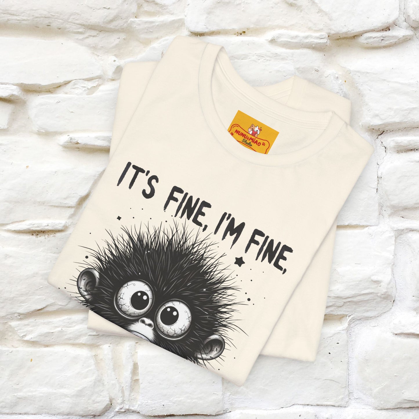 "It's Fine I'm Fine Everything Is Fine" |Monkey T-Shirt | Nunu&Miao Studio - Nunu&Miao Studio