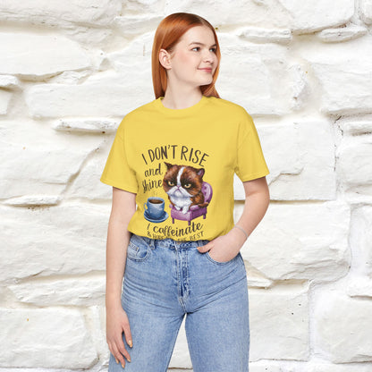 I Don’t Rise and Shine, I Caffeinate ....| Funny Cat T-Shirt| Nunu&Miao Studio - Nunu&Miao Studio