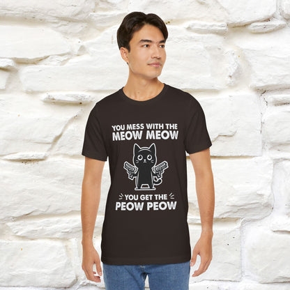 "You Mess With The Meow Meow, You Get The Peow Peow" Cat T-shirt |Nunu&Miao Studio