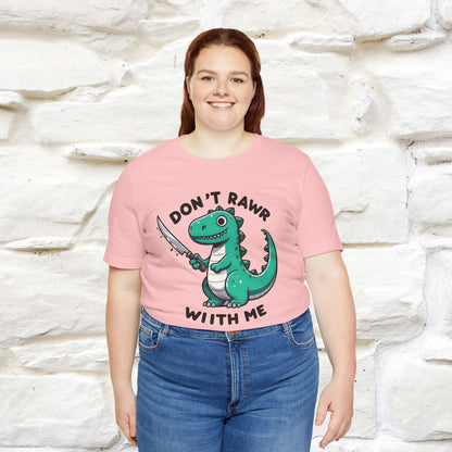 "Don't Rawr With Me... " Funny T-Shirt | Nunu&Miao Studio