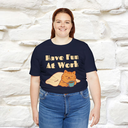 "Have Fun At Work" Cat T-shirt |Nunu&Miao Studio - Nunu&Miao Studio