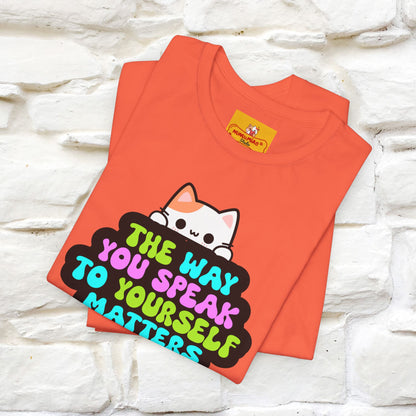 "The Way You Speak To Yourself Matters" |Cat T-Shirt | Nunu&Miao Studio - Nunu&Miao Studio
