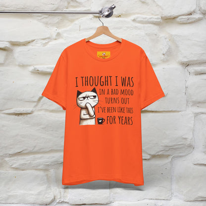 "I Thought I was In A Bad Mood.. " Cat  T-shirt |Nunu&Miao Studio - Nunu&Miao Studio
