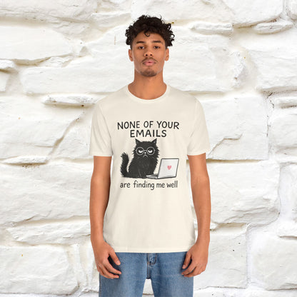 "None Of Your Emails Are Finding Me Well'' |Cat T-Shirt | Nunu&Miao Studio - Nunu&Miao Studio