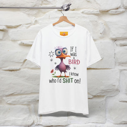 "If I was A Bird, I Know Who I'd ..." |Funny T-Shirt | Nunu&Miao Studio - Nunu&Miao Studio