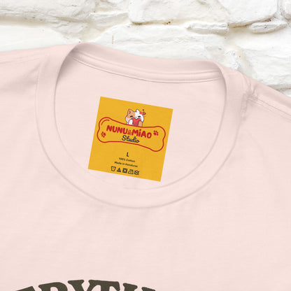 "Everything Is Fugureoutable"| Lifestyle Shirt |Nunu&Miao Studio - Nunu&Miao Studio