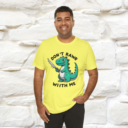 "Don't Rawr With Me... " Funny T-Shirt | Nunu&Miao Studio
