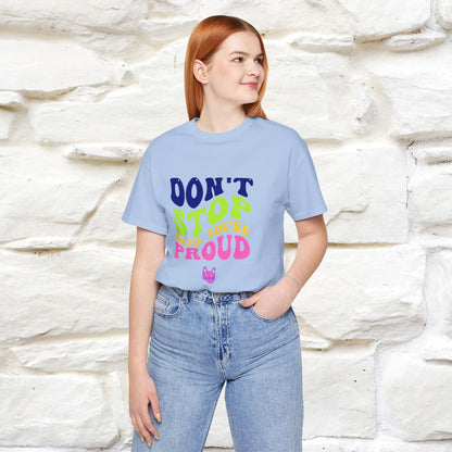 "Don't Stop Until You're Proud" |Cat T-Shirt | Nunu&Miao Studio - Nunu&Miao Studio