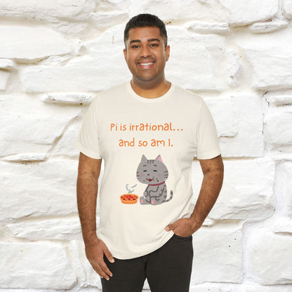 “Pi Is Irrational... And So Am I…''| Funny T-Shirt | Nunu&Miao Studio