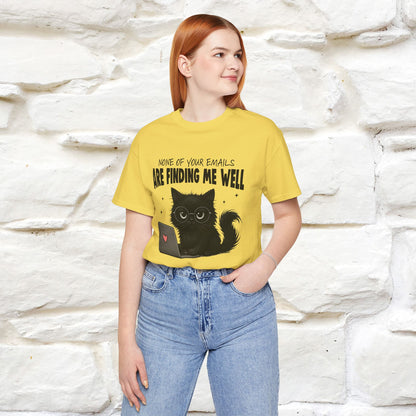 "None of your Emails Are Finding Me Well" Cat T-Shirt | Nunu&Miao Studio - Nunu&Miao Studio