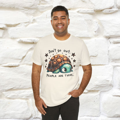 "Don't Go Out ..People Are There." |Funny T-Shirt | Nunu&Miao Studio - Nunu&Miao Studio