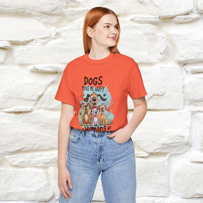 " Dogs Make Me Happy ..."  T-shirt |Nunu&Miao Studio - Nunu&Miao Studio