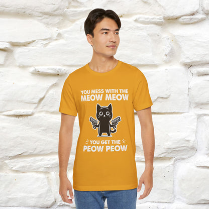 "You Mess With The Meow Meow, You Get The Peow Peow" Cat T-shirt |Nunu&Miao Studio